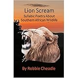 Lion Scream: Syllabic Poetry About Southern African Wildlife