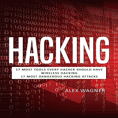 Hacking: How to Hack, Penetration Testing Hacking Book, Step-by-Step Implementation and Demonstration Guide: Learn Fast Wireless Hacking, Strategies, Methods and Black Hat Hacking (3 manuscripts) by Alex Wagner