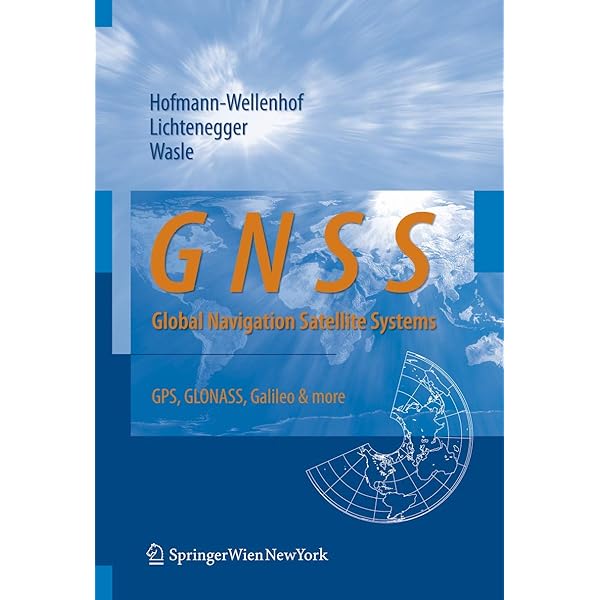 GNSS – Global Navigation Satellite Systems: GPS, GLONASS, Galileo