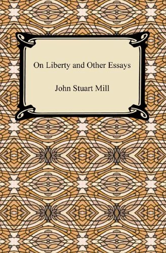 On Liberty And Other Essays Kindle Edition By Mill John Stuart Politics Social Sciences Kindle Ebooks Amazon Com