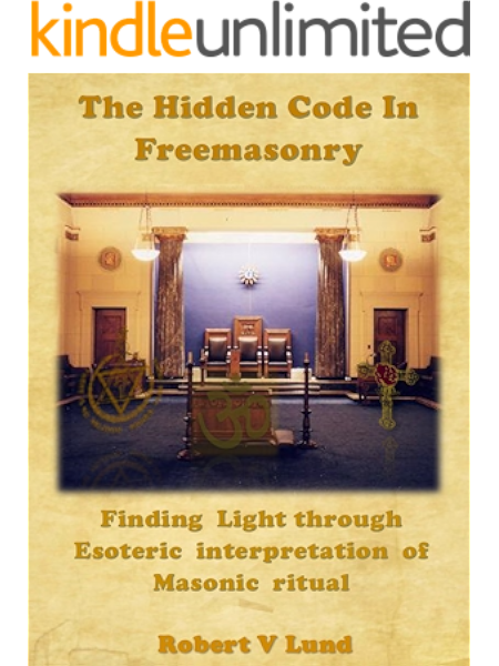The Hidden Code In Freemasonry Finding Light Through Esoteric Interpretation Of Masonic Ritual Kindle Edition By Lund Robert Religion Spirituality Kindle Ebooks Amazon Com