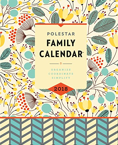 Download 2018 Polestar Family Calendar: Organize, Coordinate, Simplify Download 2018 Polestar Family Calendar: Organize, Coordinate, Simplify