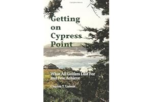 Getting on Cypress Point: What All Golfers Lust For and Few Achieve