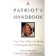 A Patriot's Handbook: Songs, Poems, Stories, and Speeches Celebrating the Land We Love