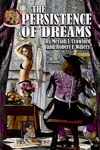 The Persistence of Dreams (Ring of Fire Book 11) by Meriah Crawford