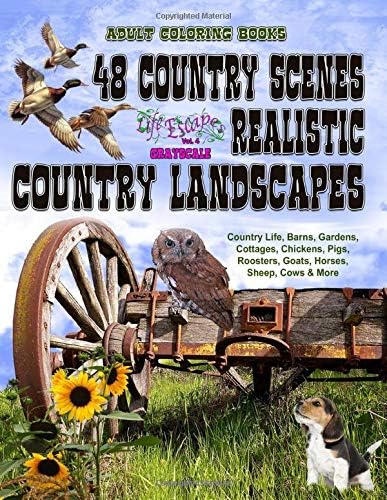 Adult Coloring Books: 48 Country Scenes Realistic Country Landscapes: Relaxing in country life: enjoy coloring barns, gardens, cottages, farm animals, ... (Life Escapes Adult Coloring Books Series)