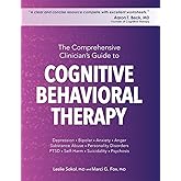 The Comprehensive Clinician's Guide to Cognitive Behavioral Therapy