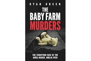 The Baby Farm Murders: The Terrifying Case of the Angel-Maker, Amelia Dyer