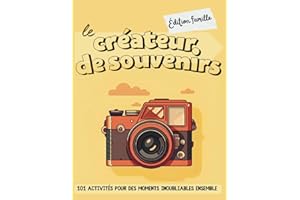 Le créateur de souvenirs - Édition famille: 101 activités pour des moments inoubliables ensemble