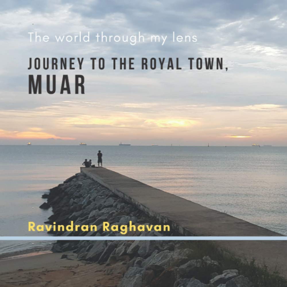 Journey To The Royal Town Muar Stops At Fishermen S Jetty Old Coffee Shops Raghavan Ravindran 9798700412452 Amazon Com Books