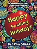 Happy f*cking Holidays: An Irreverent Christmas Adult Coloring Book (Irreverent Book Series) (Volume 4) by 
