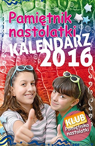 Pamietnik Nastolatki. Kalendarz 2016