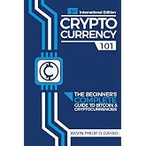 Cryptocurrency 101: The Beginner's Complete Guide to Bitcoin &amp; Cryptocurrencies