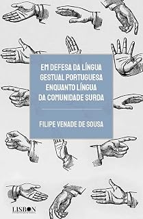 Livro EM DEFESA DA LÍNGUA GESTUAL PORTUGUESA ENQUANTO LÍNGUA DA COMUNIDADE SURDA