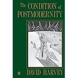 The Condition of Postmodernity: An Enquiry into the Origins of Cultural Change