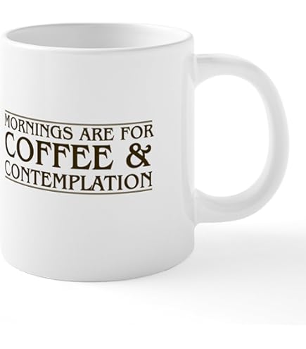 Amazon.com: Mornings Are For Coffee And Contemplation 11 oz