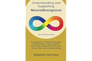 Understanding and Supporting Neurodivergence: A Handbook of Practical Strategies to Help Autistic, ADHD, Dyslexic, and Other 