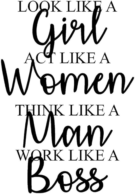 Amazon Com Newclew Look Like A Girl Act Like A Lady Think Like A Man Work Like A Boss Removable Wall Art Sticker Decor Decal 15 W X 22 H Home Kitchen