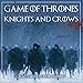 Game of Thrones: A Look at the Knights and Crows: Game of Thrones Mysteries and Lore, Book 7