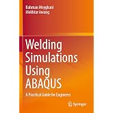 Welding Simulations Using ABAQUS: A Practical Guide for Engineers