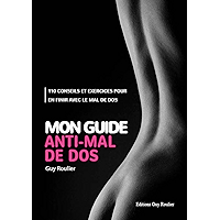 Mon guide anti mal de dos: 110 conseils et exercices pour en finir avec le mal de dos (French Edition) book cover Mon guide anti mal de dos: 110 conseils et exercices pour en finir avec le mal de dos (French Edition) book cover