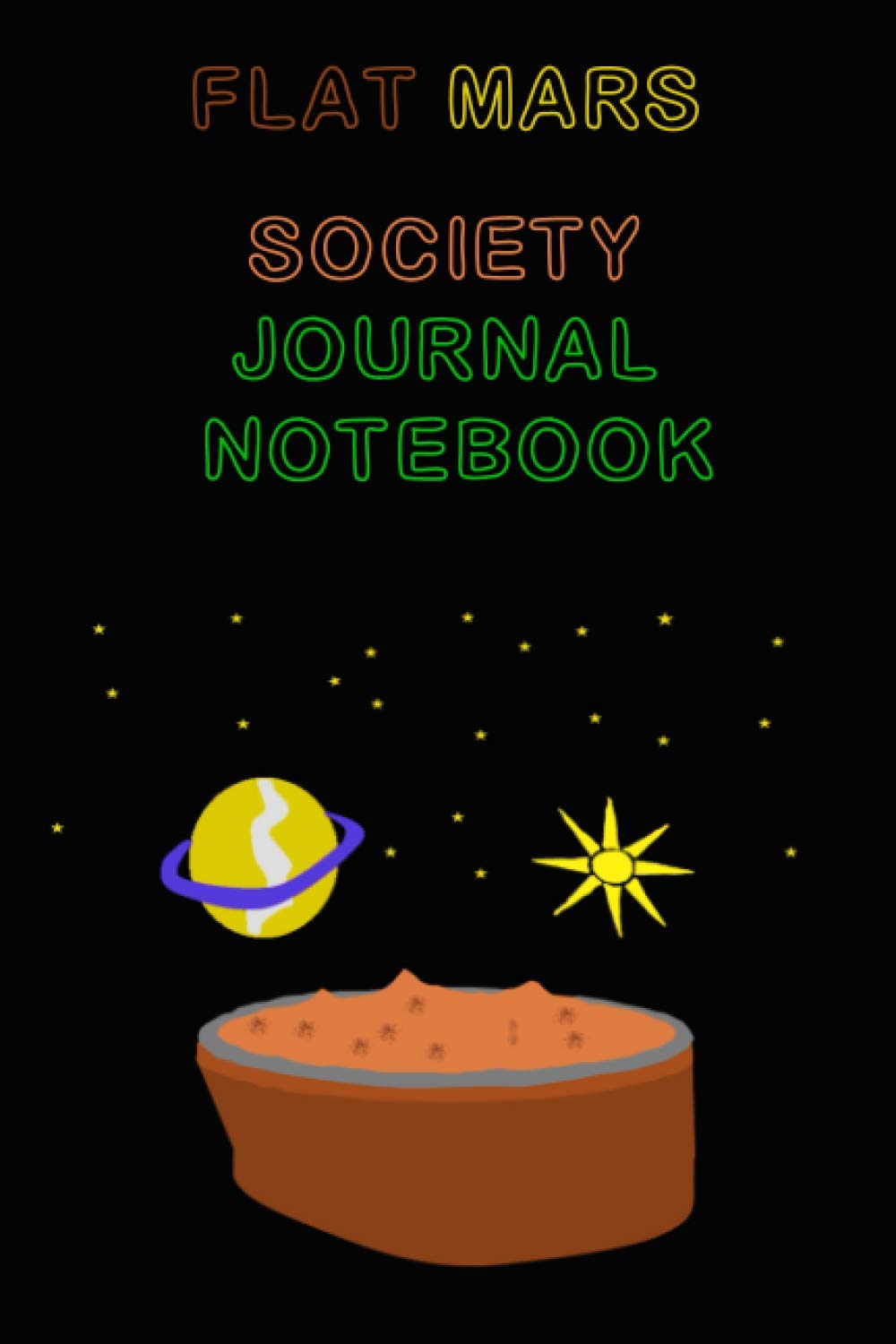 flat mars society journal notebook: Composition Notebook Journal, flat mars society Journal Notebooks, for Kids, Teens, Adults, at Home, Work, School, College, 125 Pages 6 x 9 Inches, greatest gift.