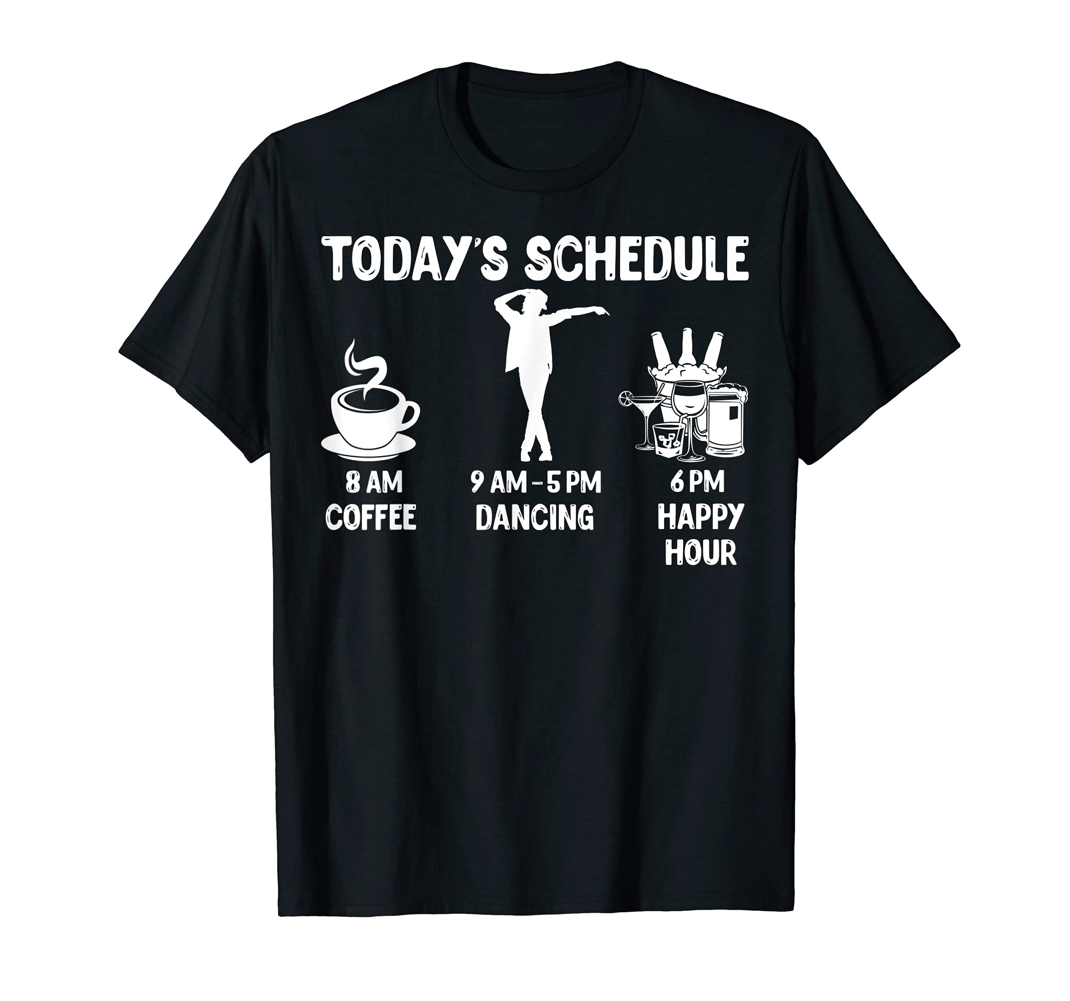 Dancing Design Gift - Today's Schedule T-Shirt