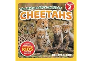 The Nature Kid's Guide to Cheetahs: A Level 2 Reader for Curious Young Kids Who Love Cheetahs!