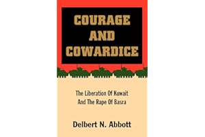 Courage and Cowardice: The Liberation Of Kuwait And The Rape Of Basra