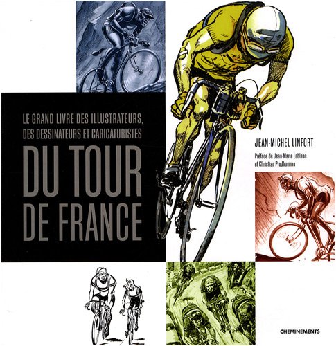 Le  grand livre des illustrateurs, dessinateurs et caricaturistes du Tour de France