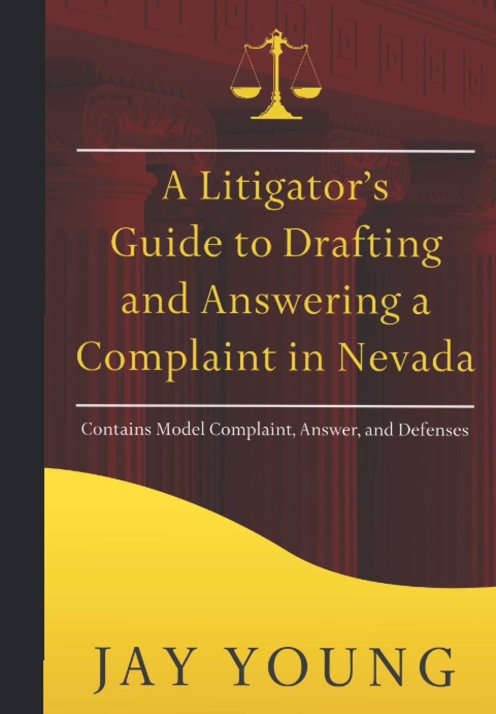 A Litigator’s Guide to Drafting and Answering a Complaint in Nevada (The Litigator’s Guide Series)