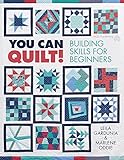 You Can Quilt! Building Skills for Beginners by 