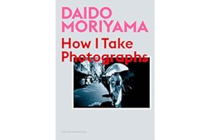 Daido Moriyama: How I Take Photographs
