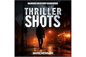 Thriller Shots: Dark Crime Short Stories of Murder, Mystery & Suspense. Five Bite-Sized Crime Thrillers with Killer Twists. P