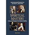 Spiritual Masters: Living and Praying in the Catholic Tradition
