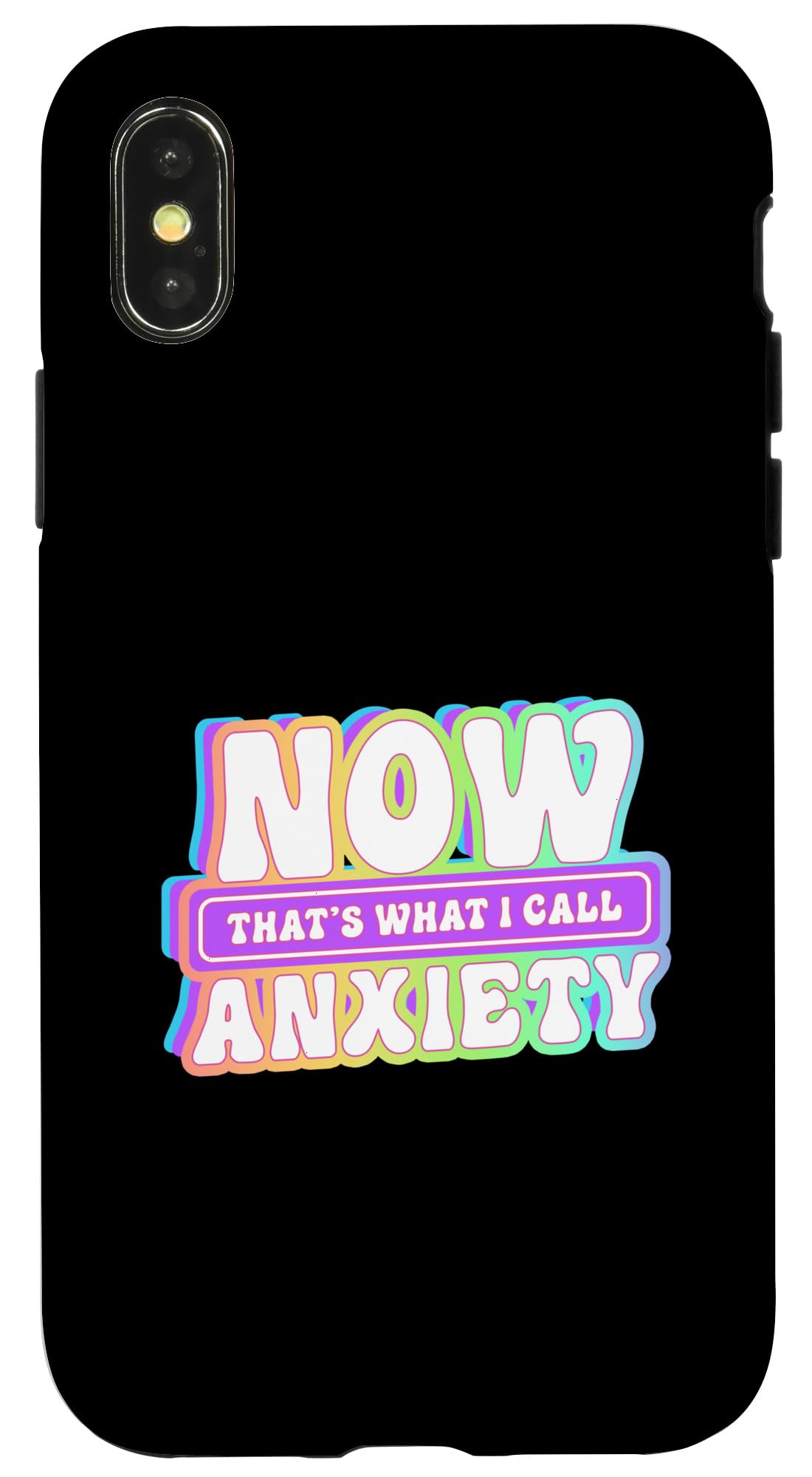 iPhone X/XS Now thats what i call Anxiety Case