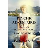 Psychic Adventures: Visions and Meditations from a Psychic Medium