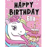 Happy Birthday Ella: Fun and educational activity & coloring book , personalized birthday gift idea for girls