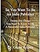 So You Want To Be An Indie Publisher: Twenty-five Things You Need To Know To Be A Successful Independent Publisher by Glenn Rogers
