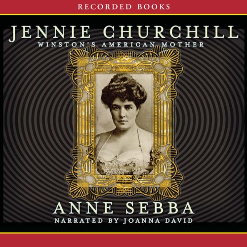 Jennie Churchill: Winston's American Mother Jennie Churchill: Winston's American Mother