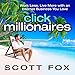 Click Millionaires: Work Less, Live More with an Internet Business You Love