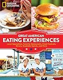 Great American Eating Experiences: Local Specialties, Favorite Restaurants, Food Festivals, Diners, Great American Eating Experiences: Local Specialties, Favorite Restaurants, Food Festivals, Diners,