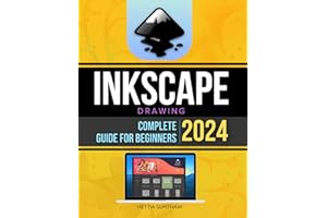 Inkscape Drawing Complete 2024 Guide for Beginners: Mastering Vector Graphics from Basics to Advanced Techniques | A Step-by-