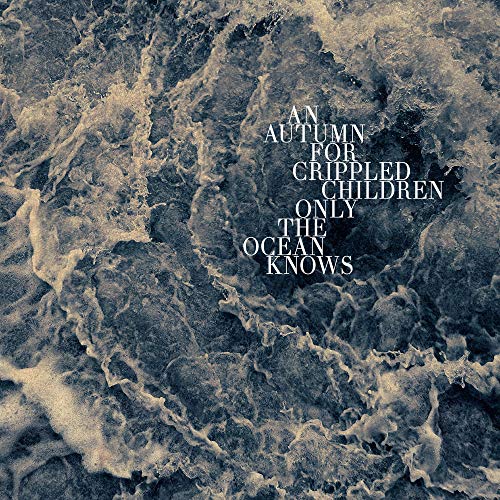 Album art for Only the Ocean Knows by An Autumn For Crippled Children