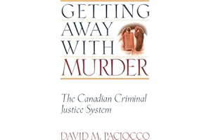 Getting Away With Murder: The Canadian Criminal Justice System