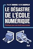 Le Désastre de l'école numérique. Plaidoyer pour une école sans écrans