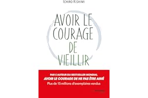 Avoir le courage de vieillir (French Edition)