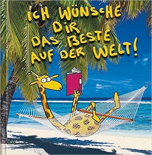 Ich wünsche dir das Beste auf der Welt!: Cartoon-Geschenkbuch