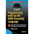 Programming with 64-Bit ARM Assembly Language: Single Board Computer Development for Raspberry Pi and Mobile Devices