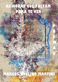Livro AS HORAS QUE FALTAM PARA TE VER: POEMAS (OLYMPUS Livro 26)